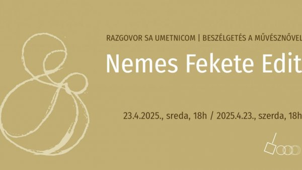 РАЗГОВОРИ, ЗАГРЉАЈИ, ОПУШТАЊЕ: О радовима Едитом Немеш Фекете у Савременој галерији Суботица РАЗГОВОРИ, ЗАГРЉАЈИ, ОПУШТАЊЕ: О радовима Едитом Немеш Фекете у Савременој галерији Суботица
